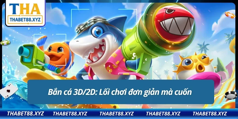 Bắn cá 3D/2D với hệ thống boss đa dạng: Chinh phục mọi cấp độ