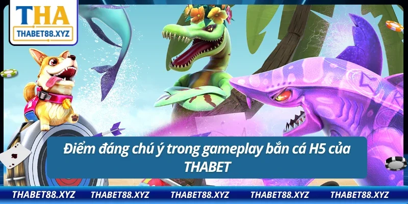 Gameplay đẳng cấp tuyệt đối chất lượng của bắn cá H5