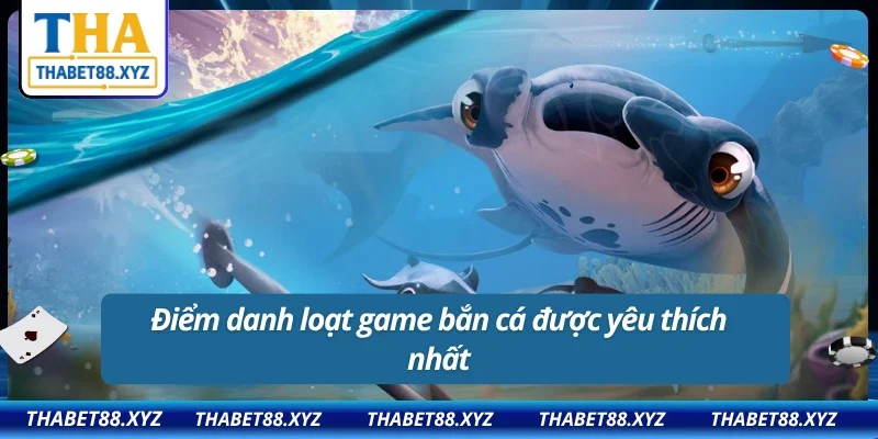 Những tựa game bắn cá hot tại THABET bạn không nên bỏ lỡ