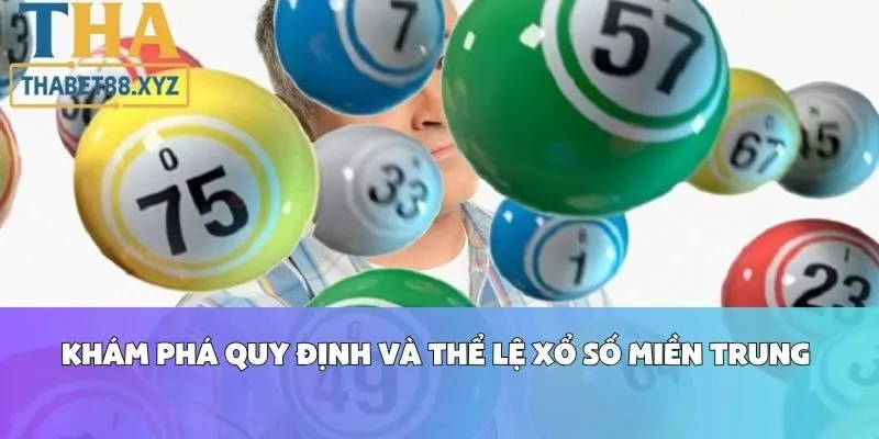 Khám Phá Quy Định Và Thể Lệ Xổ Số Miền Trung