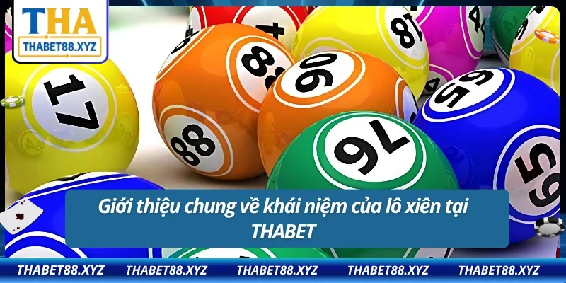 Giới thiệu chung về khái niệm của lô xiên THABET