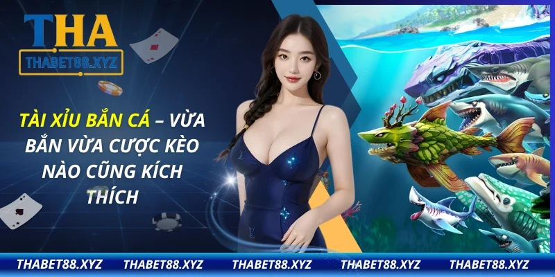 Tài Xỉu Bắn Cá