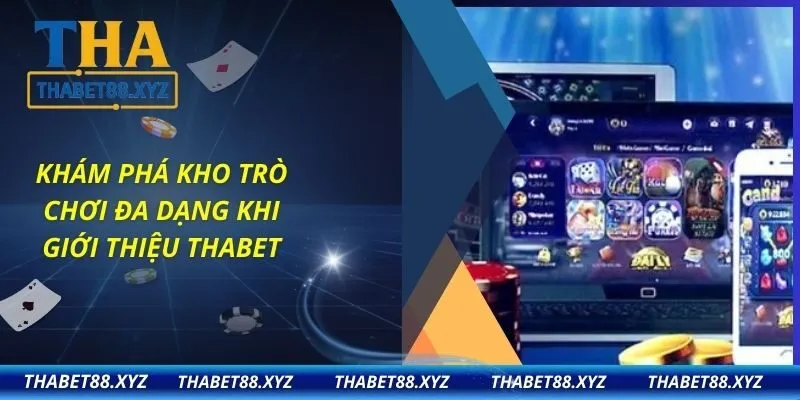 Khám Phá Kho Trò Chơi Đa Dạng Khi Giới Thiệu Thabet